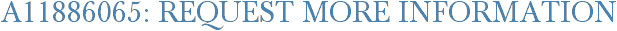 A11886065: Request More Information