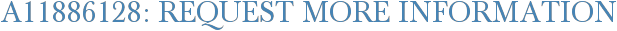 A11886128: Request More Information