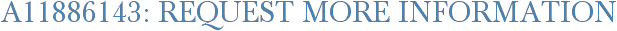 A11886143: Request More Information