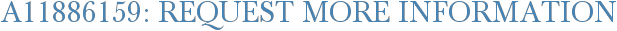 A11886159: Request More Information