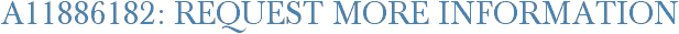 A11886182: Request More Information