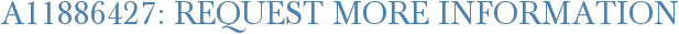 A11886427: Request More Information