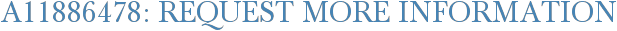 A11886478: Request More Information