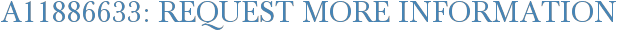 A11886633: Request More Information
