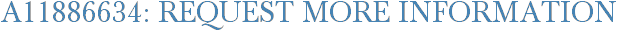 A11886634: Request More Information