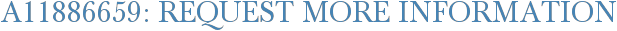 A11886659: Request More Information