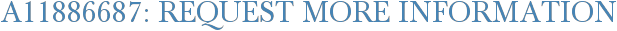 A11886687: Request More Information