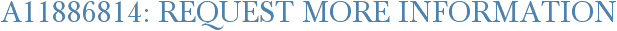 A11886814: Request More Information