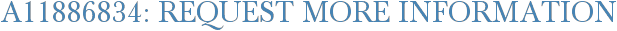 A11886834: Request More Information