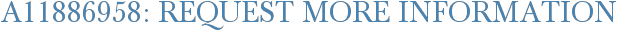 A11886958: Request More Information