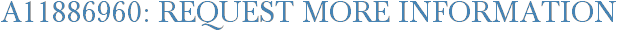 A11886960: Request More Information