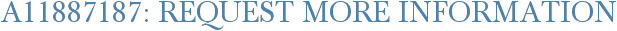 A11887187: Request More Information
