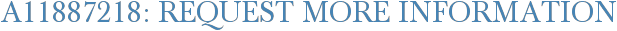 A11887218: Request More Information