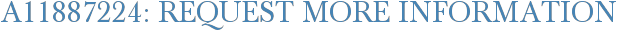 A11887224: Request More Information