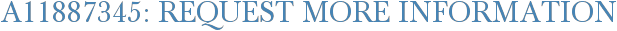 A11887345: Request More Information