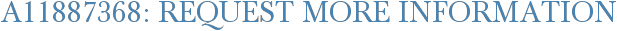 A11887368: Request More Information