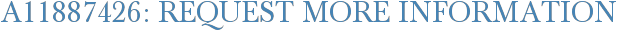 A11887426: Request More Information