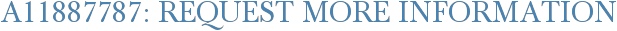 A11887787: Request More Information