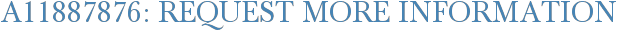 A11887876: Request More Information