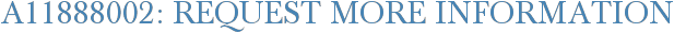 A11888002: Request More Information