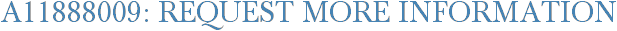 A11888009: Request More Information