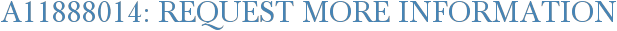 A11888014: Request More Information