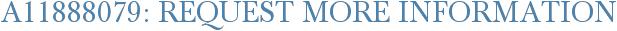 A11888079: Request More Information