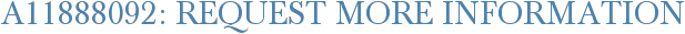 A11888092: Request More Information