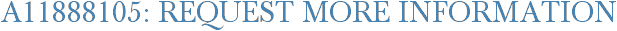 A11888105: Request More Information