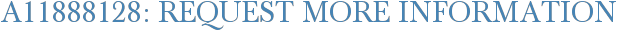 A11888128: Request More Information