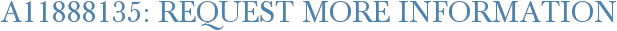 A11888135: Request More Information