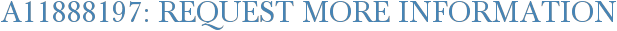 A11888197: Request More Information
