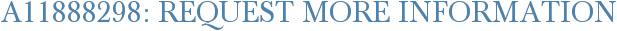 A11888298: Request More Information