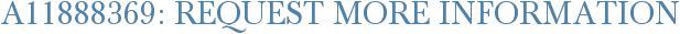 A11888369: Request More Information