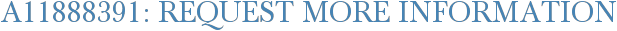 A11888391: Request More Information