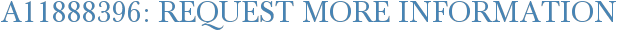 A11888396: Request More Information