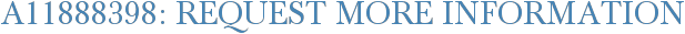 A11888398: Request More Information