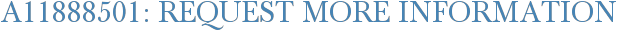 A11888501: Request More Information