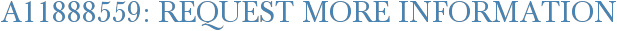 A11888559: Request More Information