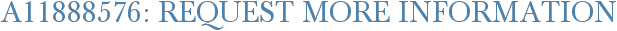 A11888576: Request More Information
