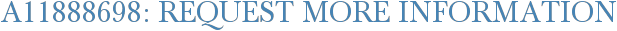 A11888698: Request More Information