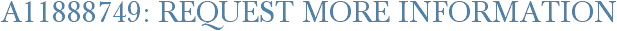 A11888749: Request More Information