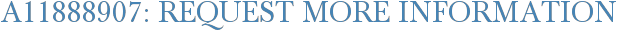 A11888907: Request More Information