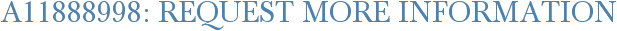 A11888998: Request More Information