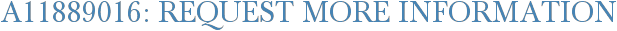 A11889016: Request More Information