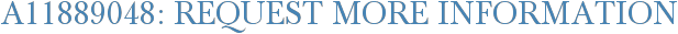 A11889048: Request More Information