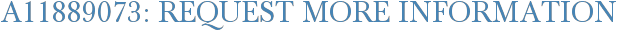 A11889073: Request More Information