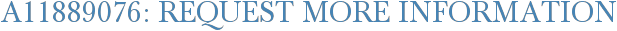 A11889076: Request More Information