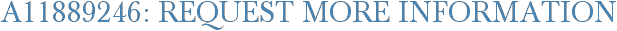 A11889246: Request More Information