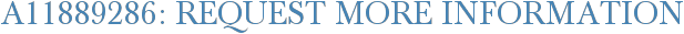 A11889286: Request More Information